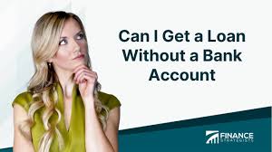 Get a Loan Without a Bank Account